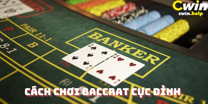 Cách chơi baccarat cực hay